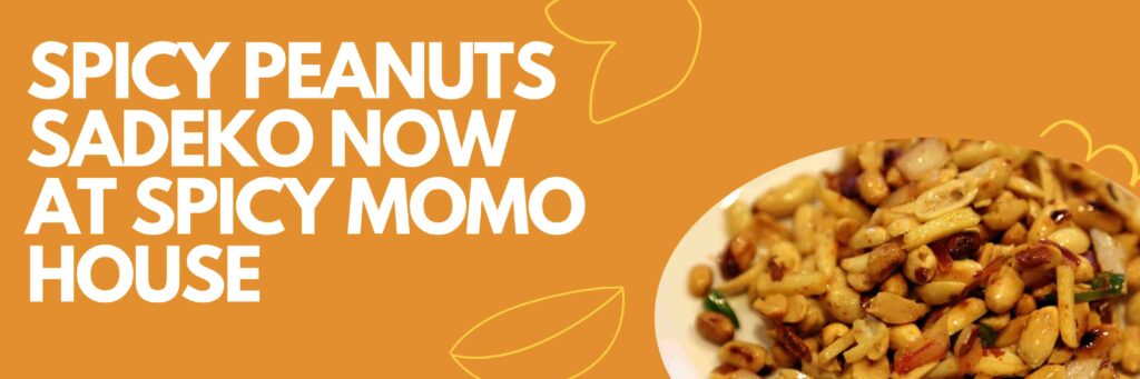Spicy Peanuts Sadeko Now at Spicy Momo House